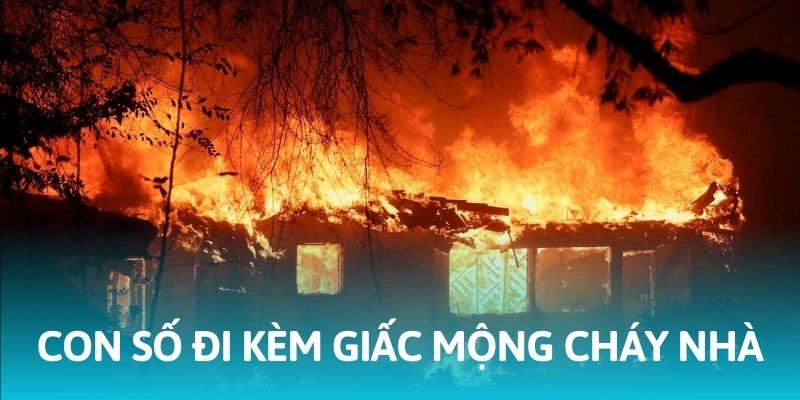 Những con số may mắn đi kèm giấc mộng cháy nhà