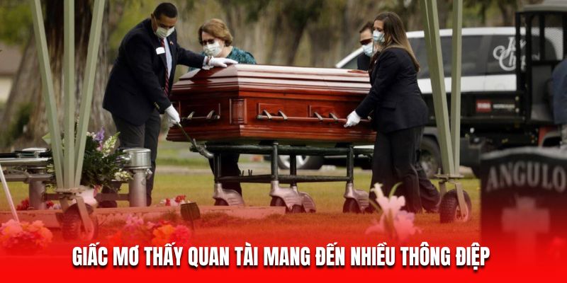 Giấc mơ thấy quan tài mang đến nhiều thông điệp 
